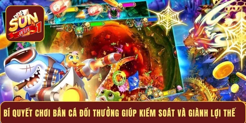 Bí quyết chơi bắn cá đổi thưởng giúp kiểm soát và giành lợi thế